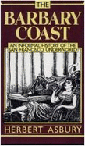 The Barbary Coast by Herbert Asbury.