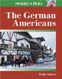 The German Americans Immigrants in America by Diane Yancey.
