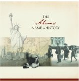 The Adams Name in History.