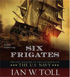 Six Frigates of the U.S. Navy by Ian W Toll.