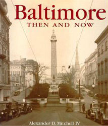Baltimiore Then and Now from Arcadia Press.